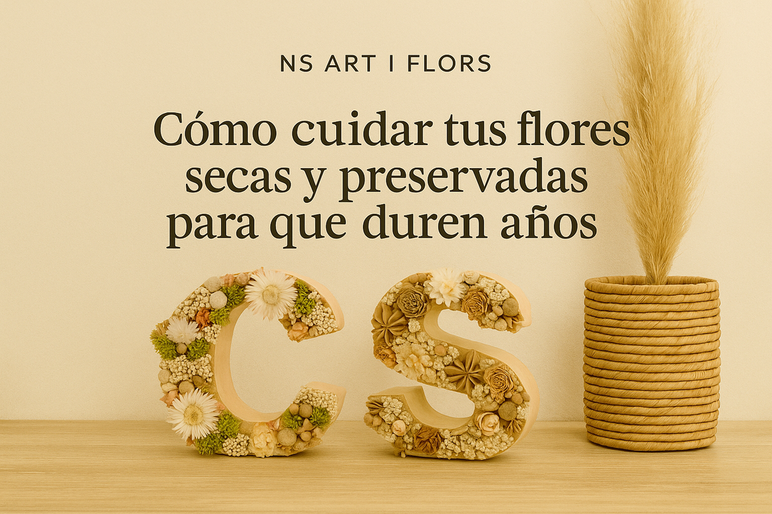 Cómo cuidar tus flores secas y preservadas para que duren años