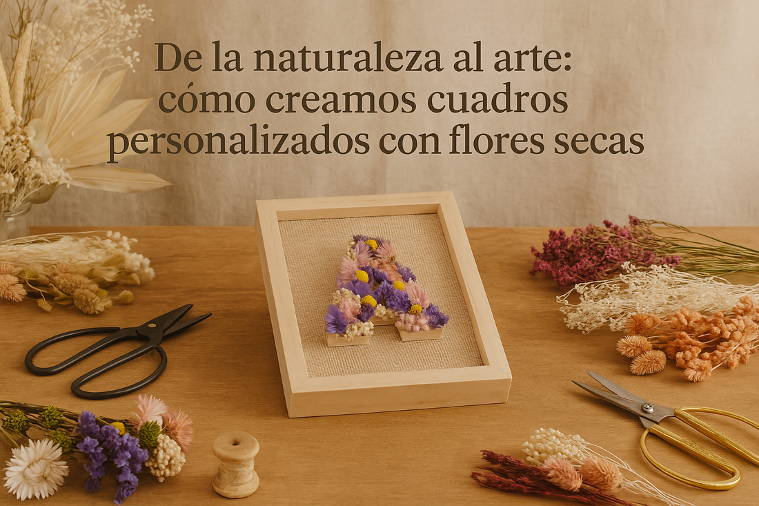 De la naturaleza al arte: cómo creamos cuadros personalizados con flores secas